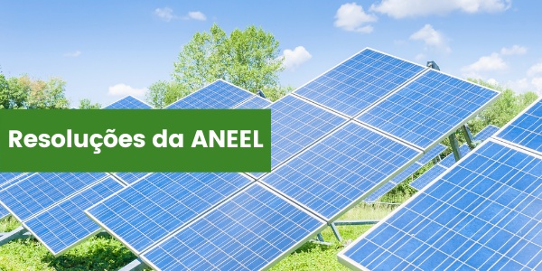 Energia fotovoltaica no Brasil: entenda as resoluções da ANEEL
